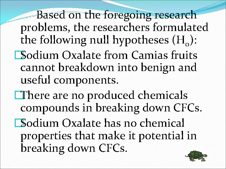 Based on the foregoing research problems, the researchers formulated the following null hypotheses (H