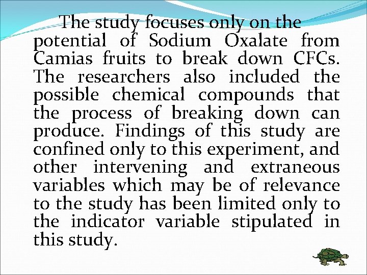 The study focuses only on the potential of Sodium Oxalate from Camias fruits to