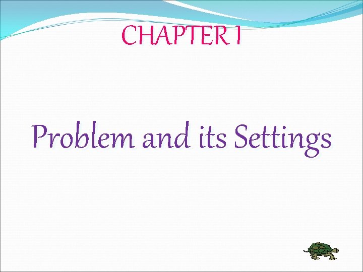 CHAPTER I Problem and its Settings 