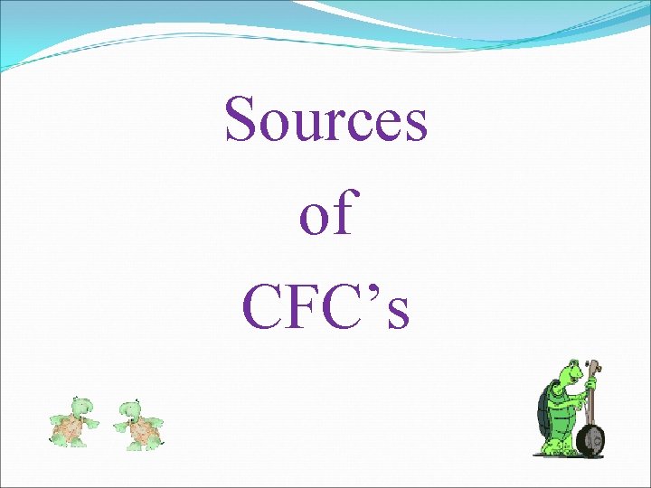 Sources of CFC’s 