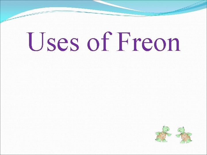 Uses of Freon 