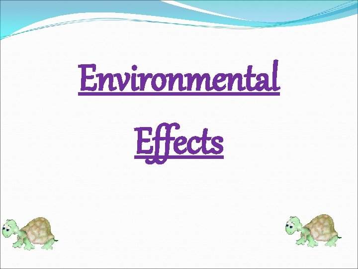 Environmental Effects 