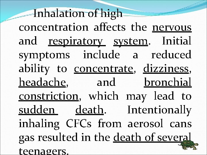 Inhalation of high concentration affects the nervous and respiratory system. Initial symptoms include a
