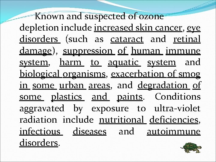 Known and suspected of ozone depletion include increased skin cancer, eye disorders (such as