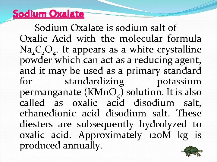 Sodium Oxalate is sodium salt of Oxalic Acid with the molecular formula Na 2