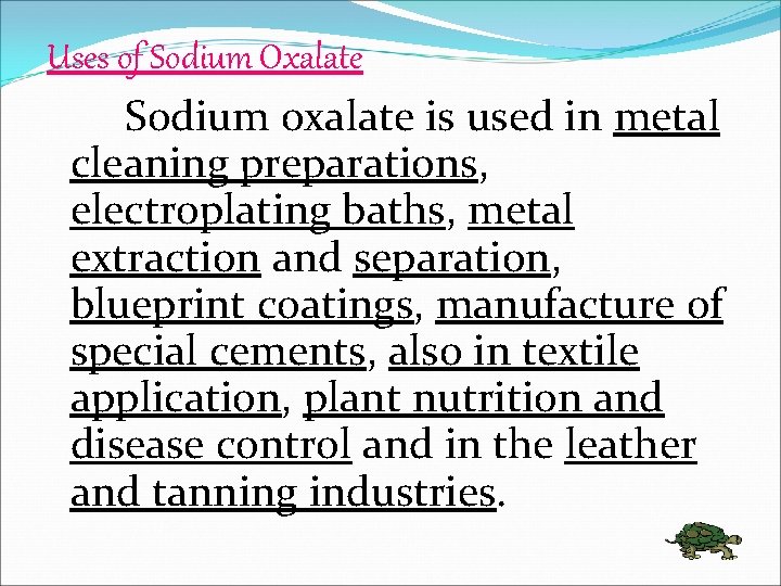 Uses of Sodium Oxalate Sodium oxalate is used in metal cleaning preparations, electroplating baths,