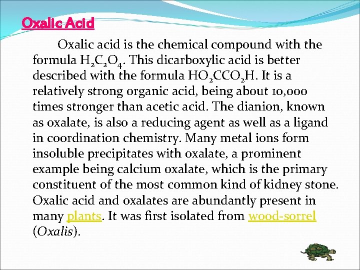 Oxalic Acid Oxalic acid is the chemical compound with the formula H 2 C