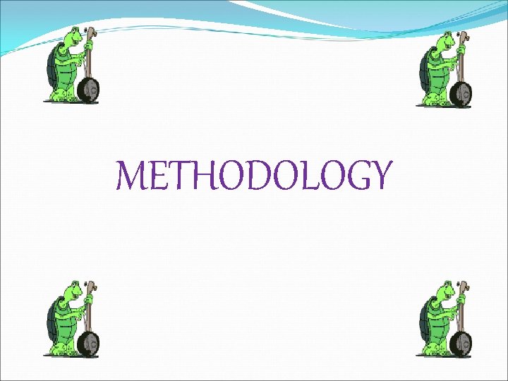 METHODOLOGY 