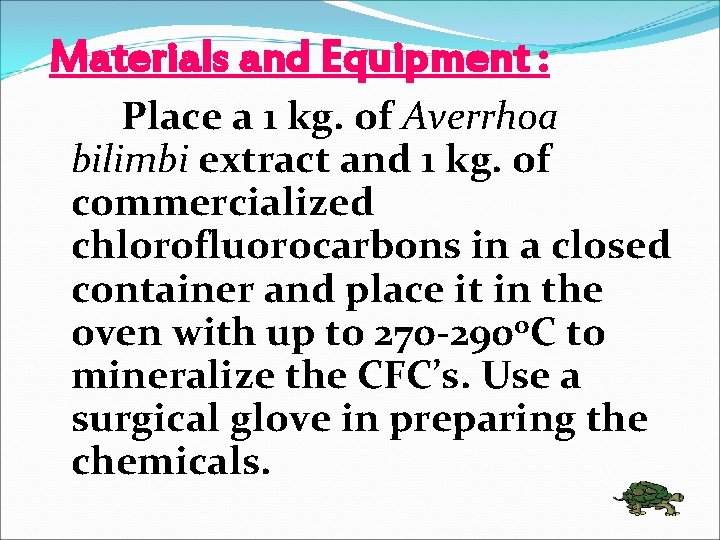 Materials and Equipment : Place a 1 kg. of Averrhoa bilimbi extract and 1