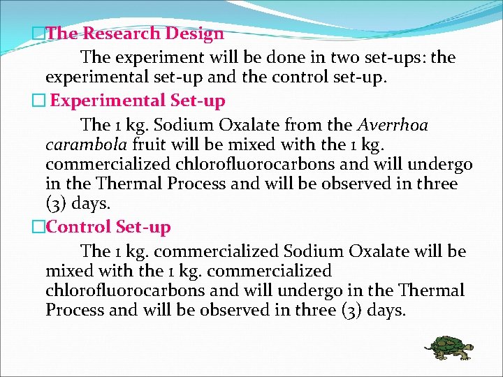 �The Research Design The experiment will be done in two set-ups: the experimental set-up