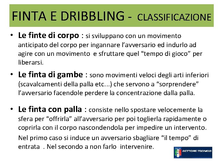 FINTA E DRIBBLING - CLASSIFICAZIONE • Le finte di corpo : si sviluppano con