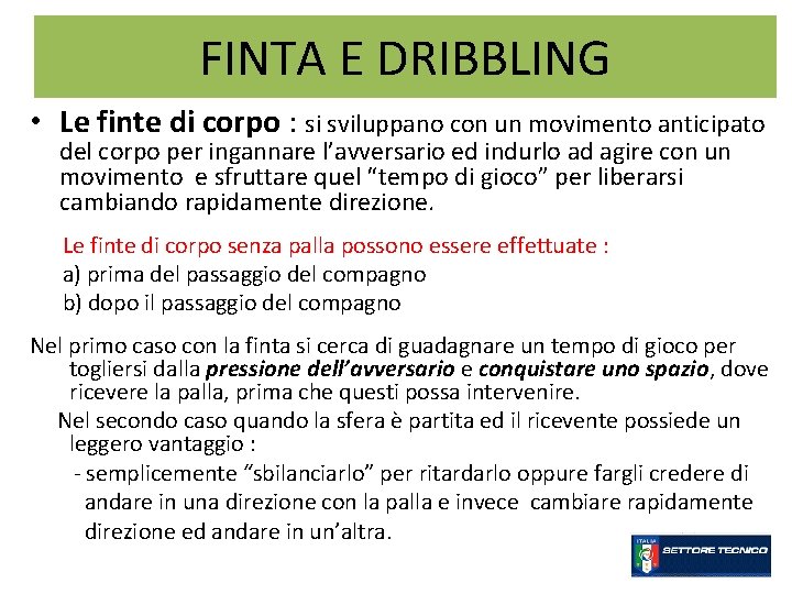 FINTA E DRIBBLING • Le finte di corpo : si sviluppano con un movimento