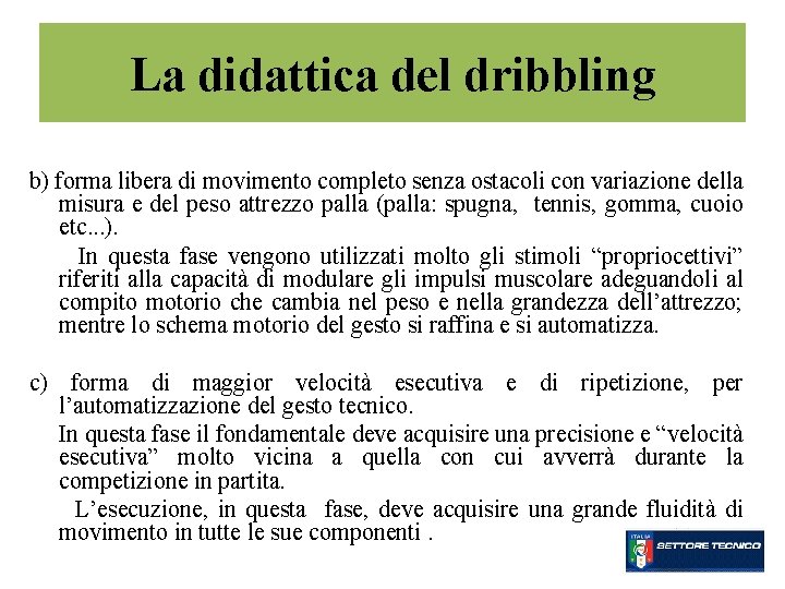 La didattica del dribbling b) forma libera di movimento completo senza ostacoli con variazione