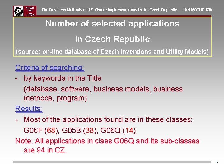 INDUSTRIAL PROPERTY OFFICE The Business Methods and Software Implementations in the Czech Republic JAN