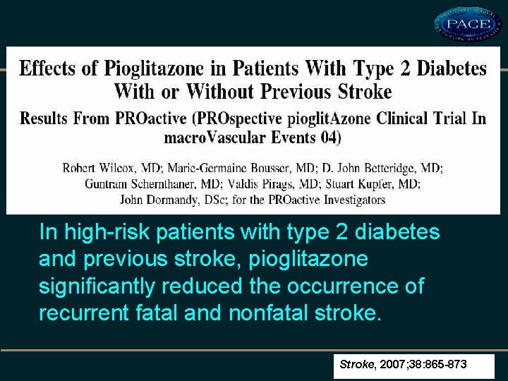 In high-risk patients with type 2 diabetes and previous stroke, pioglitazone significantly reduced the