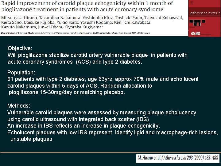 Objective: Will pioglitazone stabilize carotid artery vulnerable plaque in patients with acute coronary syndromes