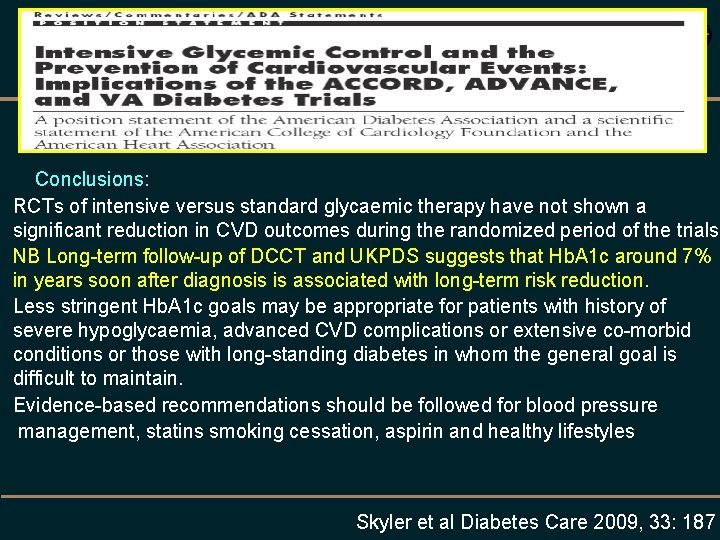 Conclusions: RCTs of intensive versus standard glycaemic therapy have not shown a significant reduction