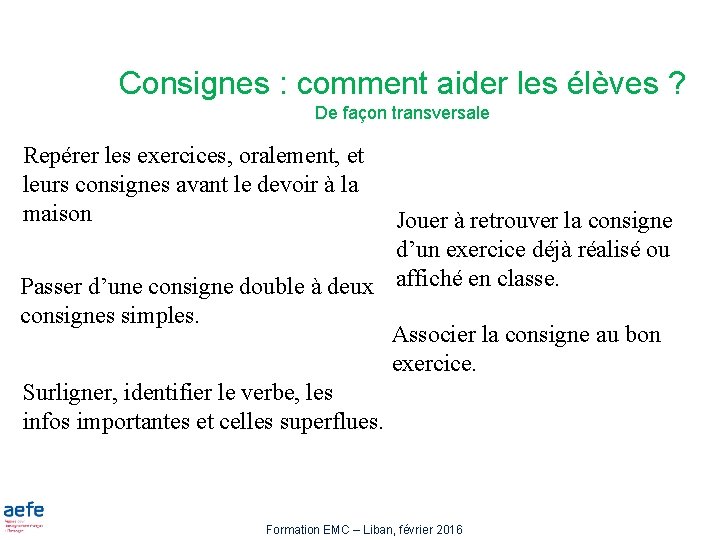 Consignes : comment aider les élèves ? De façon transversale Repérer les exercices, oralement,