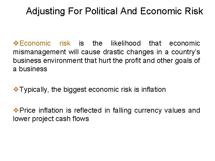 Adjusting For Political And Economic Risk v. Economic risk is the likelihood that economic