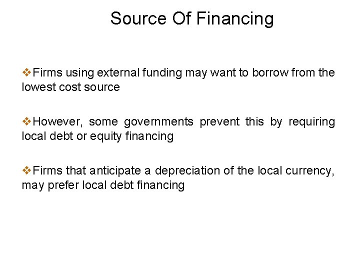 Source Of Financing v. Firms using external funding may want to borrow from the