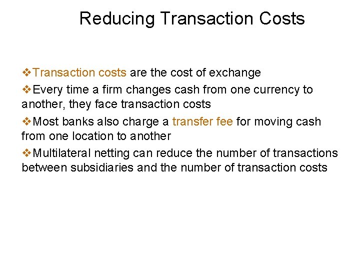 Reducing Transaction Costs v. Transaction costs are the cost of exchange v. Every time