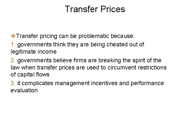 Transfer Prices v. Transfer pricing can be problematic because: 1. governments think they are