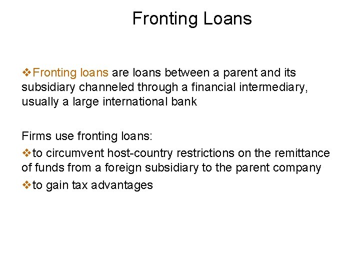 Fronting Loans v. Fronting loans are loans between a parent and its subsidiary channeled