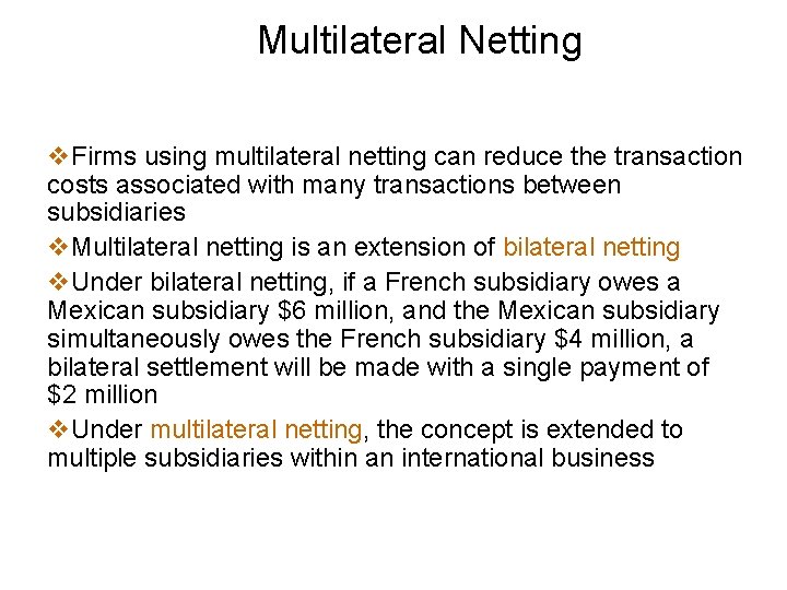 Multilateral Netting v. Firms using multilateral netting can reduce the transaction costs associated with