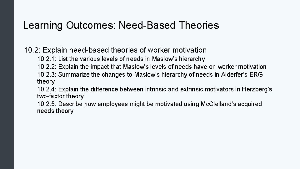 Learning Outcomes: Need-Based Theories 10. 2: Explain need-based theories of worker motivation 10. 2.