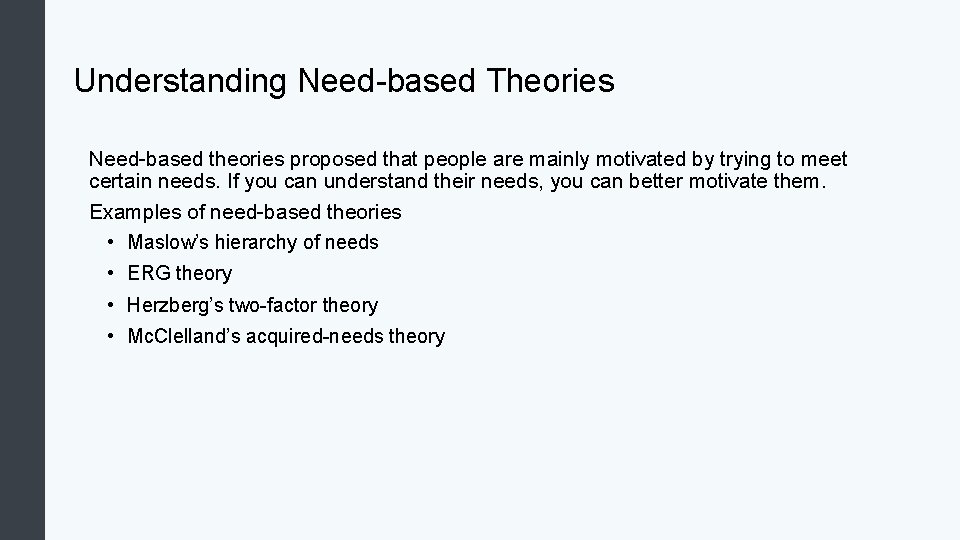 Understanding Need-based Theories Need-based theories proposed that people are mainly motivated by trying to