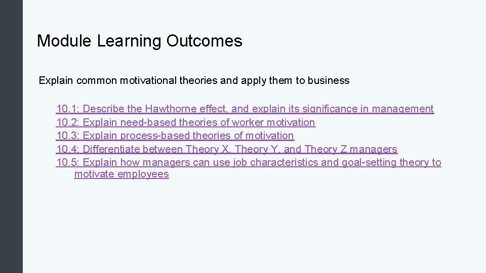 Module Learning Outcomes Explain common motivational theories and apply them to business 10. 1: