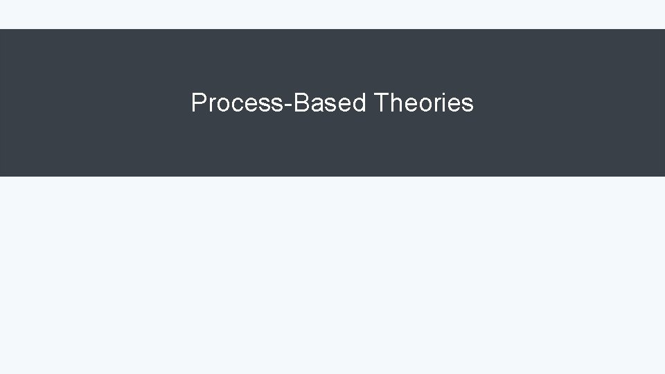 Process-Based Theories 
