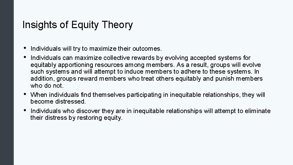 Insights of Equity Theory • • Individuals will try to maximize their outcomes. Individuals