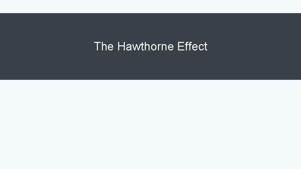 The Hawthorne Effect 