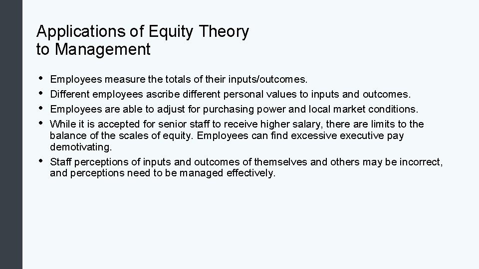 Applications of Equity Theory to Management • • • Employees measure the totals of