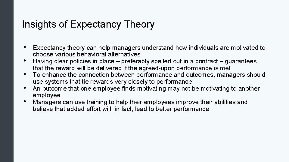 Insights of Expectancy Theory • • • Expectancy theory can help managers understand how