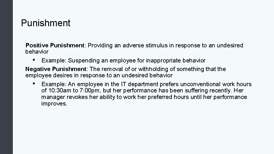 Punishment Positive Punishment: Providing an adverse stimulus in response to an undesired behavior •
