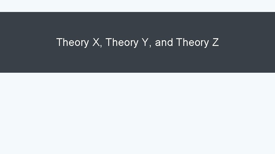 Theory X, Theory Y, and Theory Z 