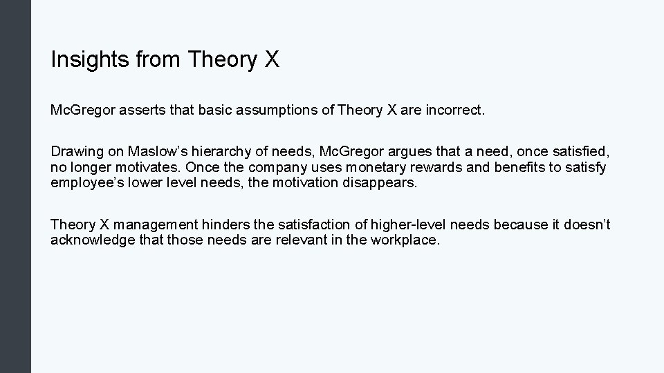 Insights from Theory X Mc. Gregor asserts that basic assumptions of Theory X are