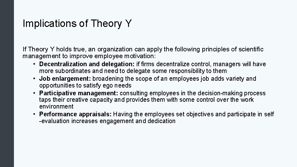Implications of Theory Y If Theory Y holds true, an organization can apply the