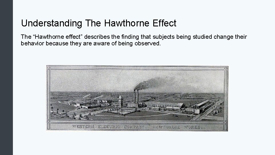 Understanding The Hawthorne Effect The “Hawthorne effect” describes the finding that subjects being studied