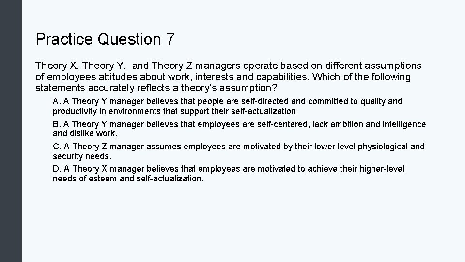 Practice Question 7 Theory X, Theory Y, and Theory Z managers operate based on