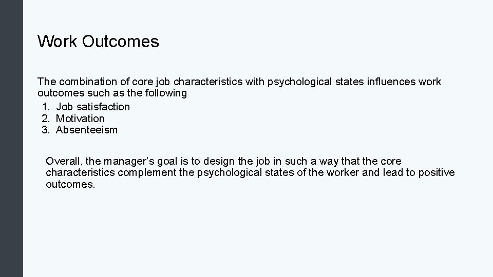 Work Outcomes The combination of core job characteristics with psychological states influences work outcomes