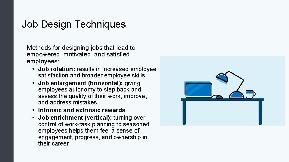 Job Design Techniques Methods for designing jobs that lead to empowered, motivated, and satisfied