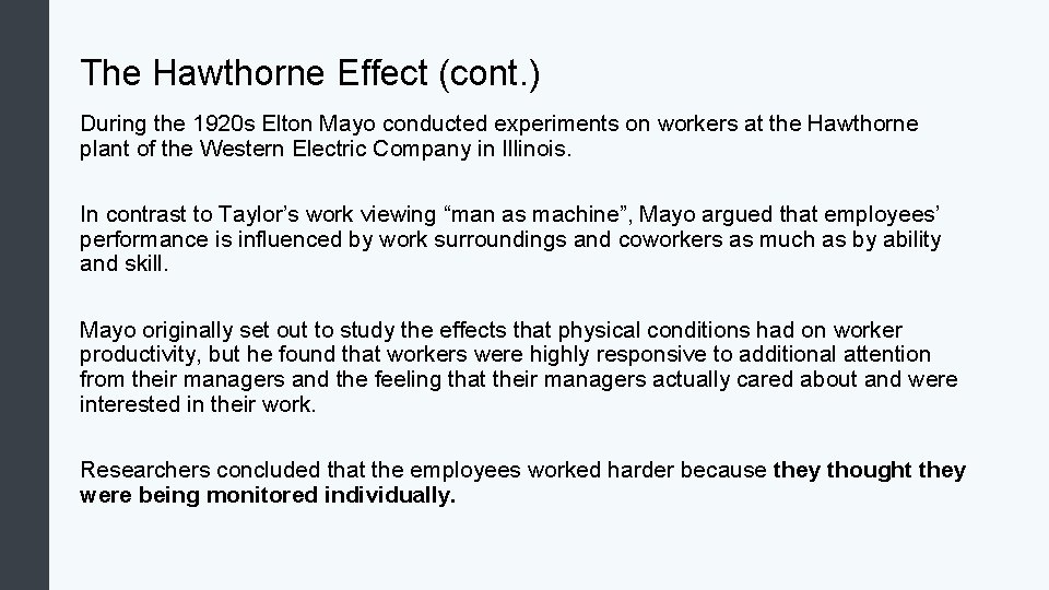 The Hawthorne Effect (cont. ) During the 1920 s Elton Mayo conducted experiments on