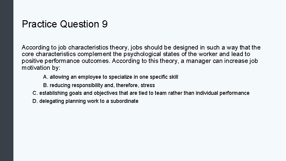 Practice Question 9 According to job characteristics theory, jobs should be designed in such