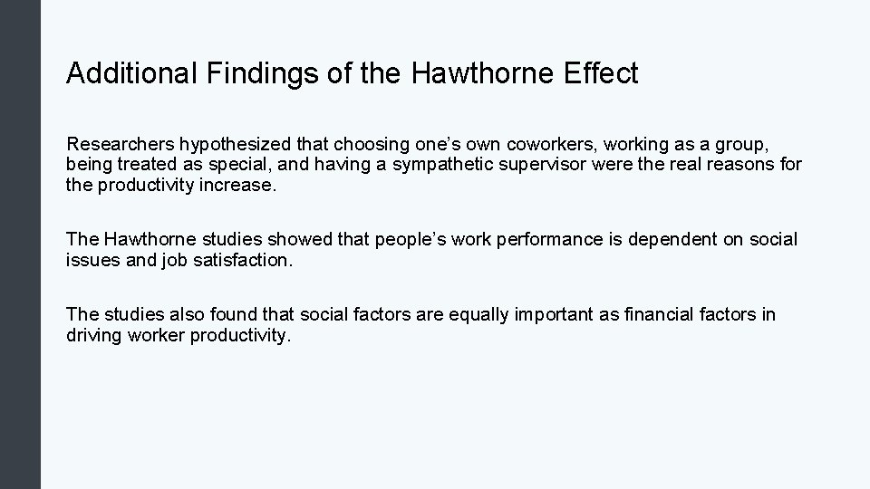 Additional Findings of the Hawthorne Effect Researchers hypothesized that choosing one’s own coworkers, working