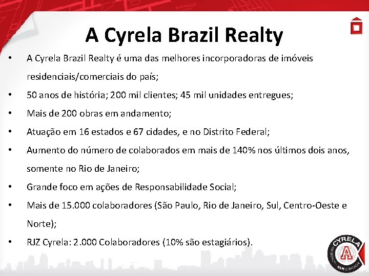A Cyrela Brazil Realty • A Cyrela Brazil Realty é uma das melhores incorporadoras