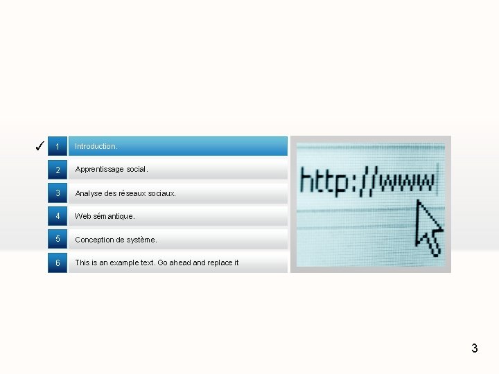 ✓ 1 Introduction. 2 Apprentissage social. 3 Analyse des réseaux sociaux. 4 Web sémantique.