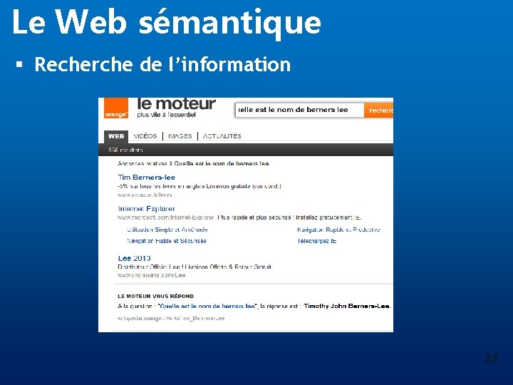 Le Web sémantique § Recherche de l’information 31 
